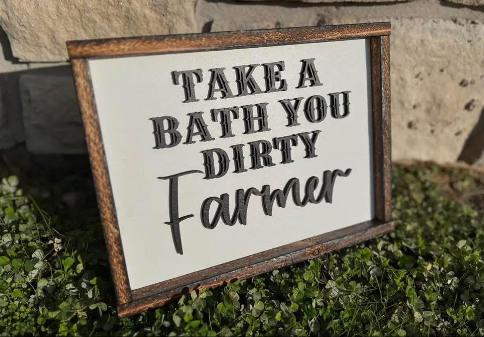 Take a Bath Farmer Wood Sign